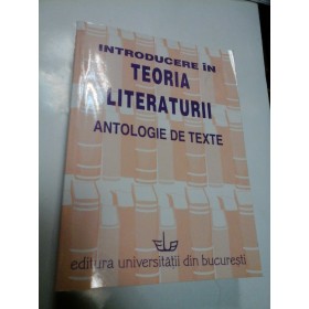INTRODUCERE IN TEORIA LITERATURII - ANTOLOGIE DE TEXTE PENTRU SEMINARUL DE ANUL I